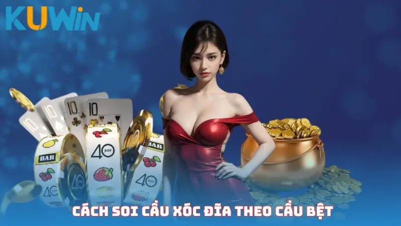 Cách soi cầu xóc đĩa theo cầu bệt