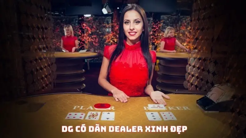DG có dàn Dealer xinh đẹp