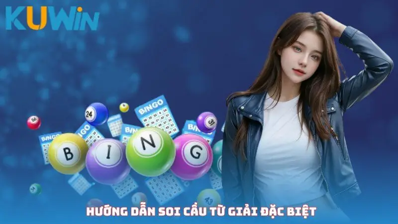 Hướng dẫn soi cầu từ giải đặc biệt