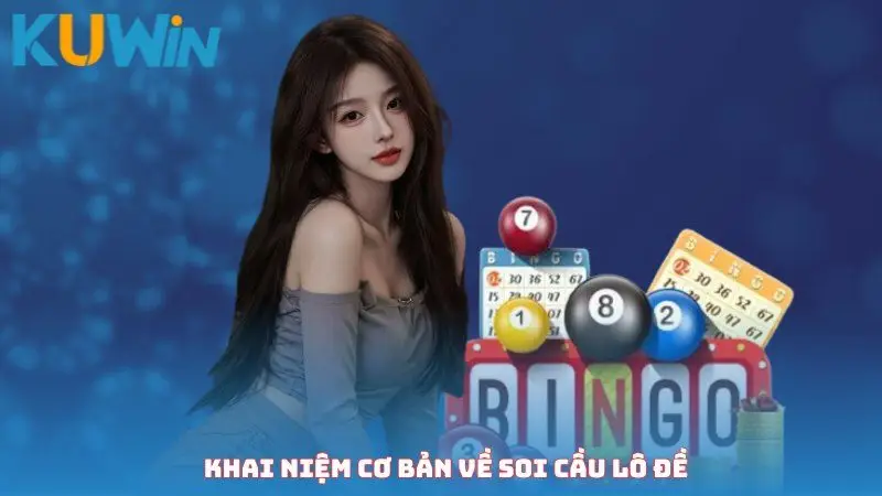 Khai niệm cơ bản về soi cầu lô đề