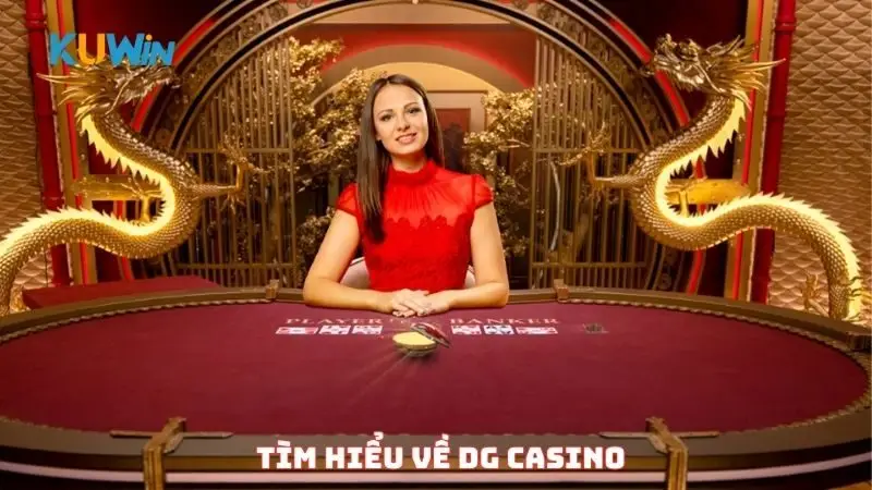 Tìm hiểu về DG casino
