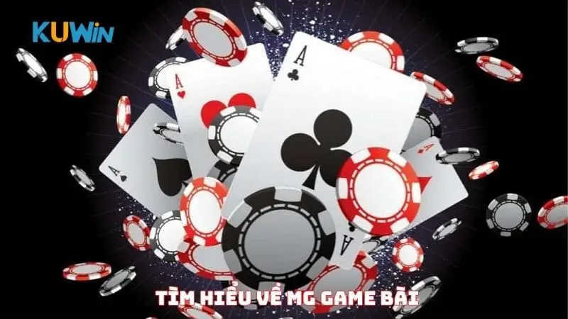 Tìm hiểu về MG game bài